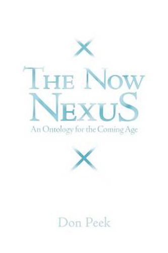 Cover image for The Now Nexus: An Ontology for the Coming Age