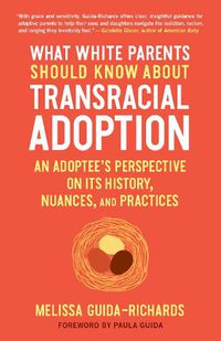 Cover image for What White Parents Should Know About Transracial Adoption: An Adoptee's Perspective on its History, Nuances, and Practices