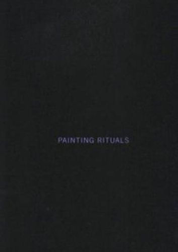 Cover image for Painting Rituals - L Bull, J Mullready, M Thurn Und Taxis
