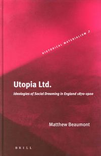 Cover image for Utopia Ltd.: Ideologies of Social Dreaming in England 1870-1900