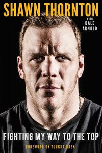 Cover image for Shawn Thornton: Fighting My Way to the Top