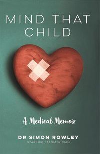 Cover image for Mind That Child: A Medical Memoir