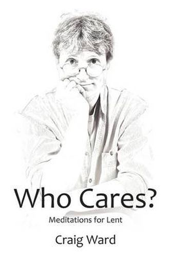 Cover image for WHO CARES? Meditations for Lent