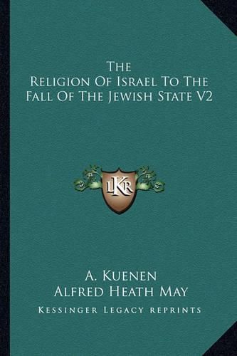 Cover image for The Religion of Israel to the Fall of the Jewish State V2