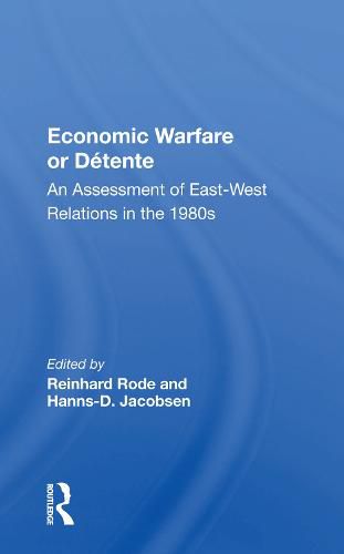 Cover image for Economic Warfare or Detente: An Assessment of East-West Relations in the 1980s