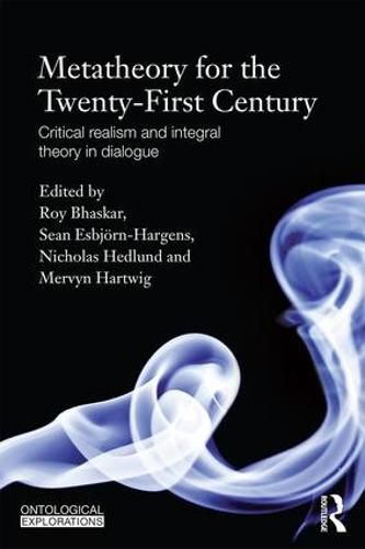 Cover image for Metatheory for the Twenty-First Century: Critical Realism and Integral Theory in Dialogue