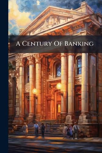 Cover image for A Century Of Banking
