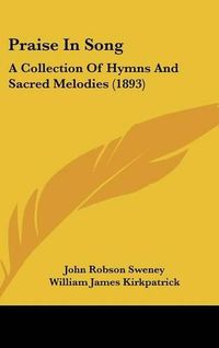 Cover image for Praise in Song: A Collection of Hymns and Sacred Melodies (1893)