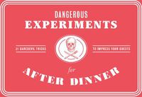 Cover image for Dangerous Experiments For After Dinner