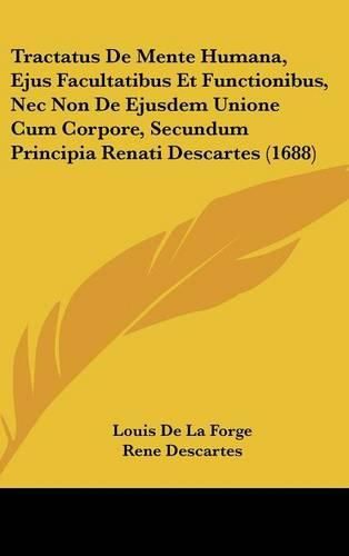 Cover image for Tractatus de Mente Humana, Ejus Facultatibus Et Functionibus, NEC Non de Ejusdem Unione Cum Corpore, Secundum Principia Renati Descartes (1688)