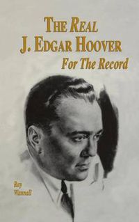 Cover image for The Real J. Edgar Hoover: For the Record