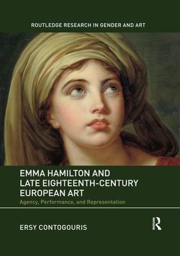 Cover image for Emma Hamilton and Late Eighteenth-Century European Art: Agency, Performance, and Representation