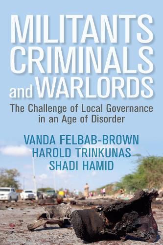 Militants, Criminals, and Warlords: The Challenge of Local Governance in an Age of Disorder