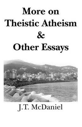 Cover image for More on Theistic Atheism & Other Essays