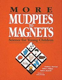 Cover image for More Mudpies to Magnets: Science for Young Children