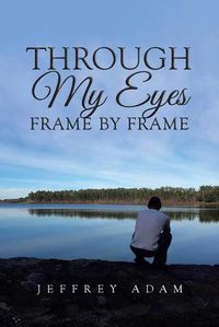 Cover image for Through My Eyes Frame by Frame