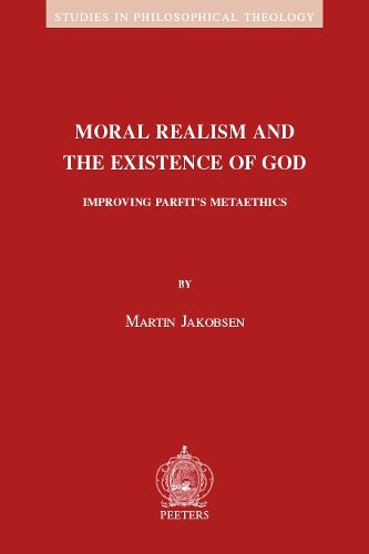 Cover image for Moral Realism and the Existence of God: Improving Parfit's Metaethics