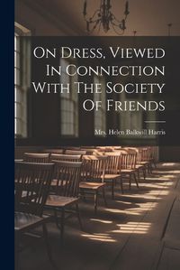 Cover image for On Dress, Viewed In Connection With The Society Of Friends