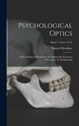 Cover image for Psychological Optics: Series of Papers Released by the Optometric Extension Program to Its Membership; Book V, series 19-21