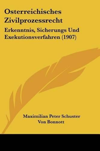 Cover image for Osterreichisches Zivilprozessrecht: Erkenntnis, Sicherungs Und Exekutionsverfahren (1907)