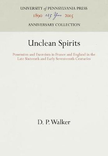 Cover image for Unclean Spirits: Possession and Exorcism in France and England in the Late Sixteenth and Early Seventeenth Centuries