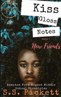 Cover image for Kiss, Gloss, Notes: New Friends (A Hampton Ford Magnet Middle School Series)