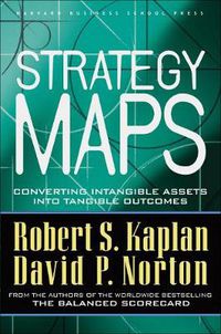 Cover image for Strategy Maps: Converting Intangible Assets into Tangible Outcomes