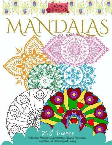 Coloring Book Love Mandalas: Relaxation, Meditation, Manifestation, Creative Expression, Inspiration, Self-discovery and Healing