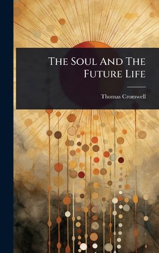 Cover image for The Soul And The Future Life