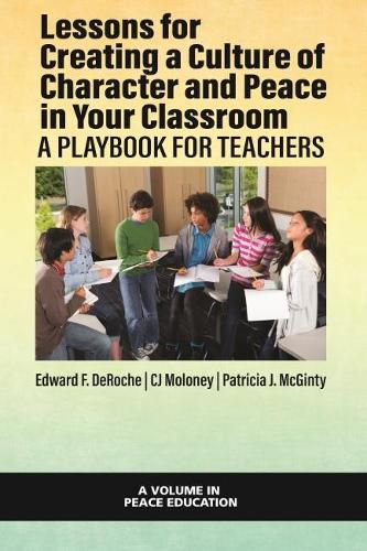 Cover image for Lessons for Creating a Culture of Character and Peace in Your Classroom: A Playbook for Teachers