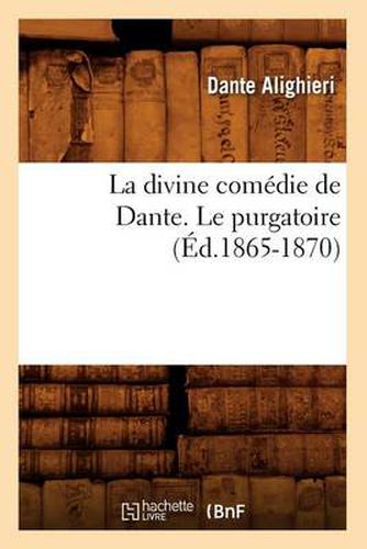 Cover image for La Divine Comedie de Dante. Le Purgatoire (Ed.1865-1870)