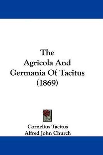 Cover image for The Agricola and Germania of Tacitus (1869)