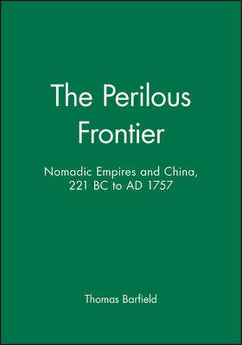 The Perilous Frontier: Nomadic Empires and China