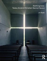 Cover image for Nothingness: Tadao Ando's Christian Sacred Space