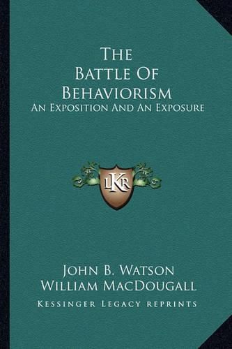 The Battle of Behaviorism: An Exposition and an Exposure