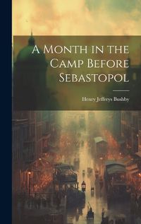 Cover image for A Month in the Camp Before Sebastopol