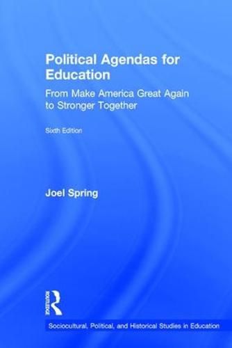 Cover image for Political Agendas for Education: From Make America Great Again to Stronger Together