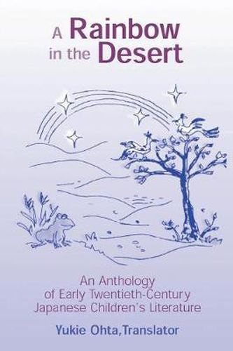 Cover image for A Rainbow in the Desert: An Anthology of Early Twentieth-Century Japanese Children's Literature