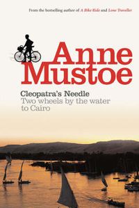 Cover image for Cleopatra's Needle: Two Wheels by the Water to Cairo