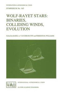 Cover image for Wolf-Rayet Stars: Binaries, Colliding Winds, Evolution - Proceedings of the 163rd Symposium of the International Astronomical Union Held in La Biodola, Elba, Italy, May 2-6, 1994