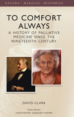 Cover image for To Comfort Always: A history of palliative medicine since the nineteenth century