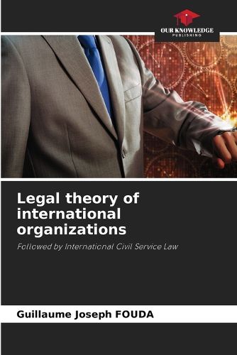 Cover image for Legal theory of international organizations