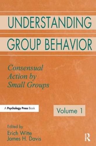 Cover image for Understanding Group Behavior: Volume 1: Consensual Action By Small Groups; Volume 2: Small Group Processes and Interpersonal Relations