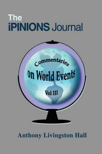 Cover image for The Ipinions Journal: Commentaries on World Events Vol III