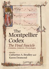 Cover image for The Montpellier Codex: The Final Fascicle. Contents, Contexts, Chronologies