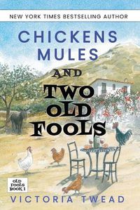 Cover image for Chickens, Mules and Two Old Fools