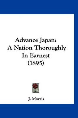 Cover image for Advance Japan: A Nation Thoroughly in Earnest (1895)