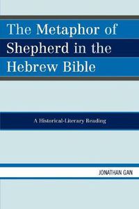 Cover image for The Metaphor of Shepherd in the Hebrew Bible: A Historical-Literary Reading