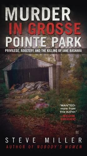 Cover image for Murder in Grosse Pointe Park: Privilege, Adultery, and the Killing of Jane Bashara