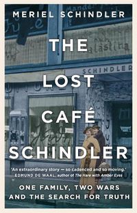 Cover image for The Lost Cafe Schindler: One family, two wars and the search for truth